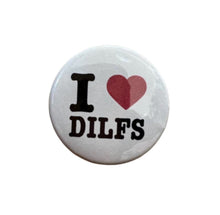 Load image into Gallery viewer, I Love Dilfs Pin
