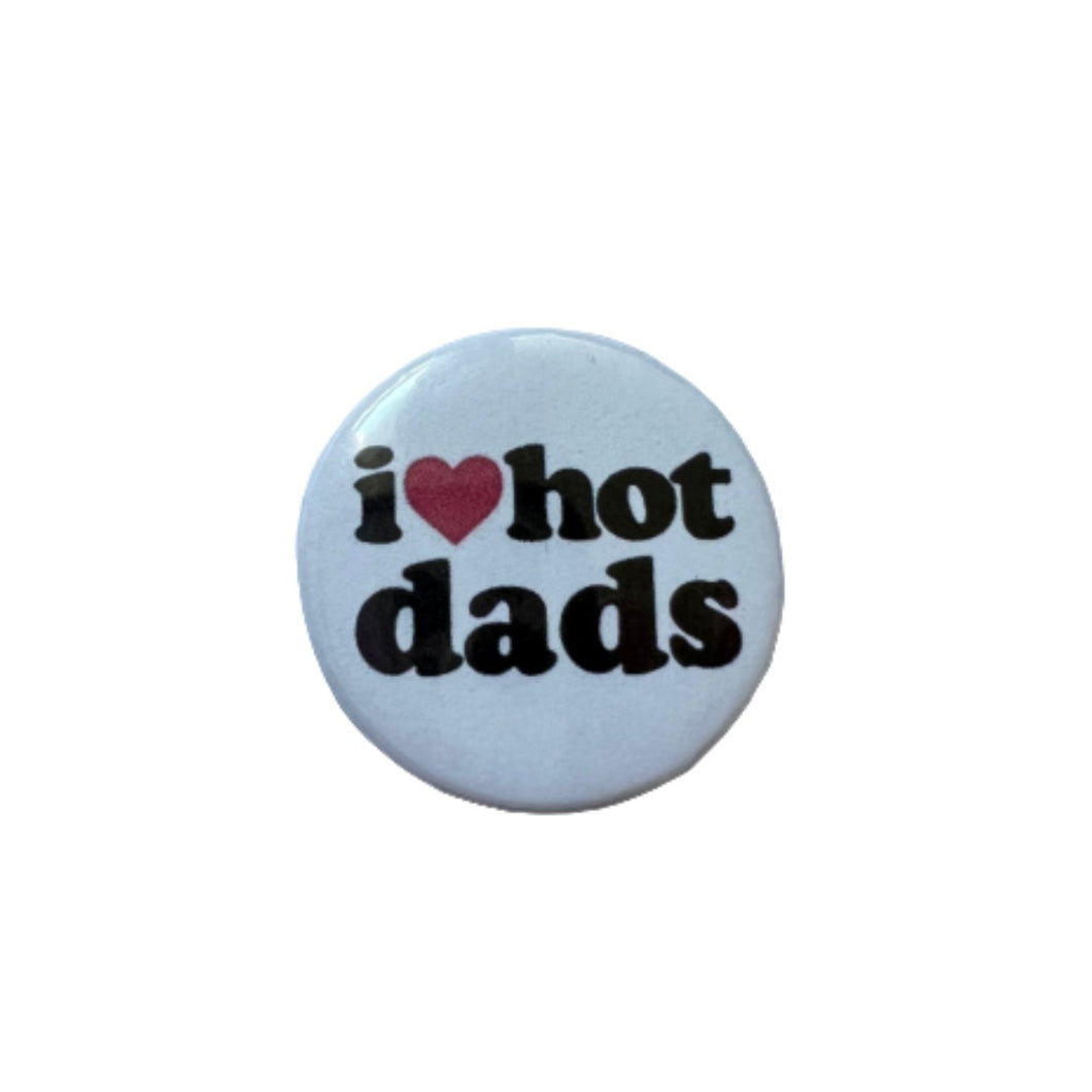 I Love Hot Dads Pin